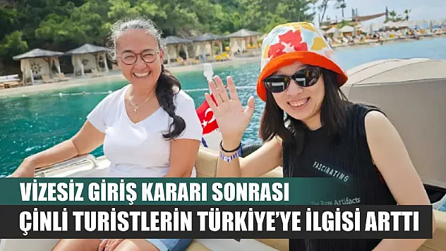 Vizesiz Giriş Kararı Sonrası Çinli Turistlerin Türkiye'ye İlgisi Arttı