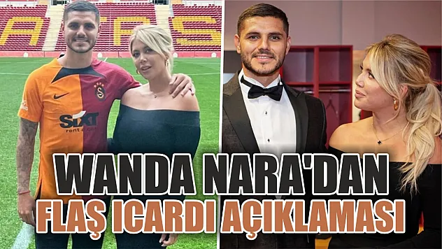 Wanda Nara'dan flaş Icardi açıklaması