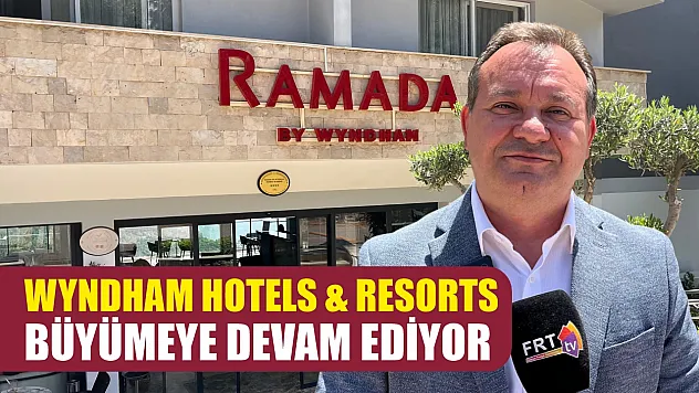 Wyndham Hotels & Resorts büyümeye devam ediyor