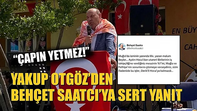 Yakup Otgöz'den Behçet Saatcı'ya Sert Yanıt: 'Çapın Yetmez!'