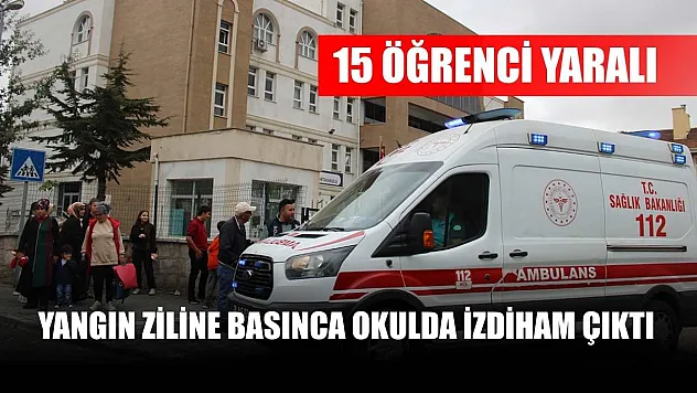 Yangın ziline basınca okulda izdiham çıktı: 15 öğrenci yaralı