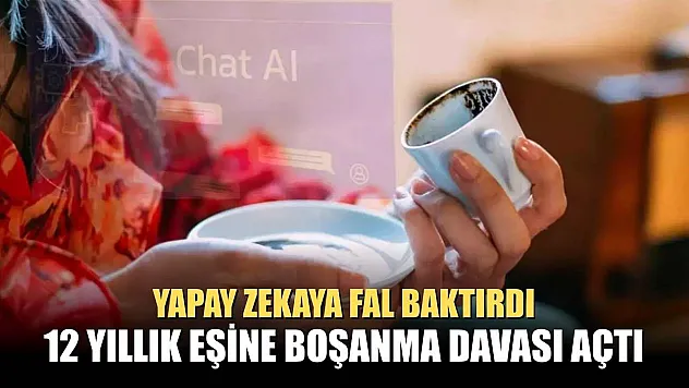 Yapay zekaya fal baktırdı, 12 yıllık eşine boşanma davası açtı