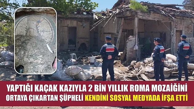 Yaptığı kaçak kazıyla 2 bin yıllık Roma mozaiğini ortaya çıkartan şüpheli kendini sosyal medyada ifşa etti