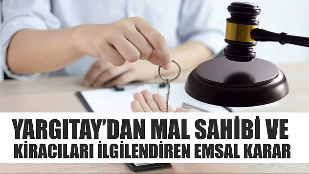 Yargıtay'dan mal sahibi ve kiracıları ilgilendiren emsal karar