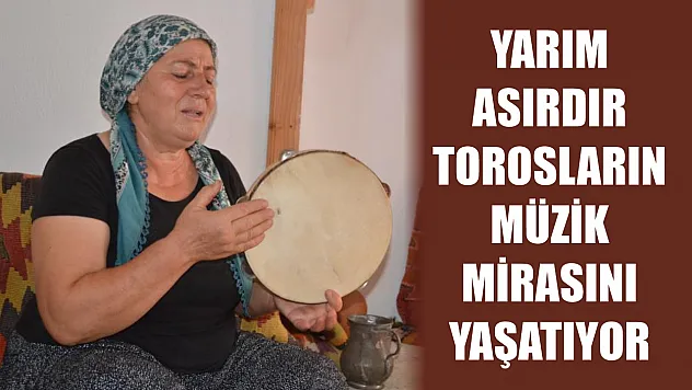 Yarım asırdır Torosların müzik mirasını yaşatıyor