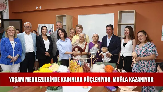 Yaşam Merkezlerinde Kadınlar Güçleniyor, Muğla Kazanıyor