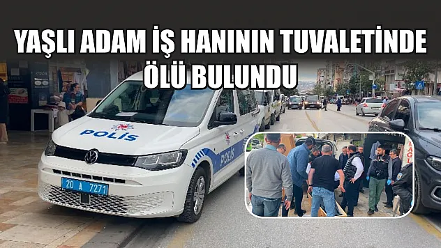 Yaşlı adam iş hanının tuvaletinde ölü bulundu