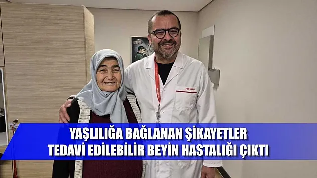 Yaşlılığa bağlanan şikayetler, tedavi edilebilir beyin hastalığı çıktı