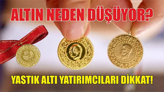 Yastık altı yatırımcıları dikkat! Altın neden düşüyor?