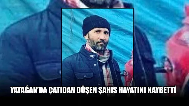 Yatağan'da çatıdan düşen şahıs hayatını kaybetti