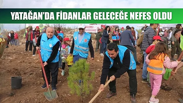 Yatağan'da fidanlar geleceğe nefes oldu