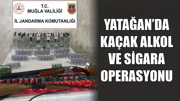 Yatağan'da kaçak alkol ve sigara operasyonu