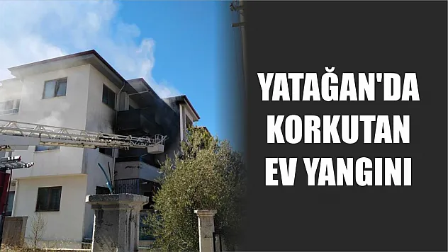 Yatağan'da korkutan ev yangını