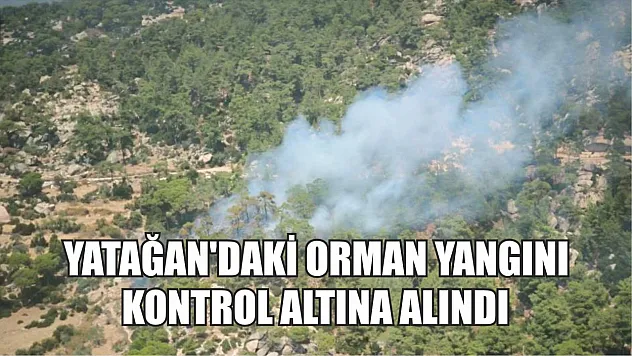 Yatağan'daki orman yangını kontrol altına alındı
