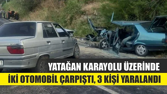 Yatağan Karayolu üzerinde iki otomobil çarpıştı, 3 kişi yaralandı
