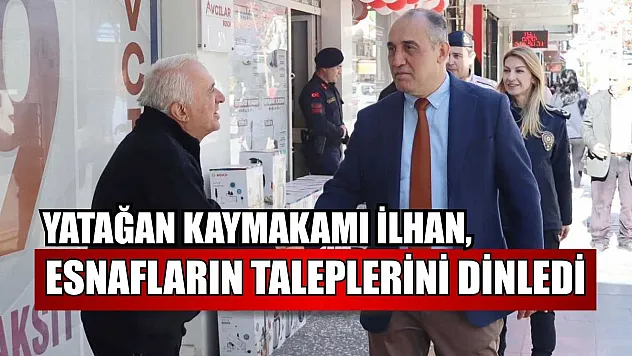 Yatağan Kaymakamı İlhan, esnafların taleplerini dinledi