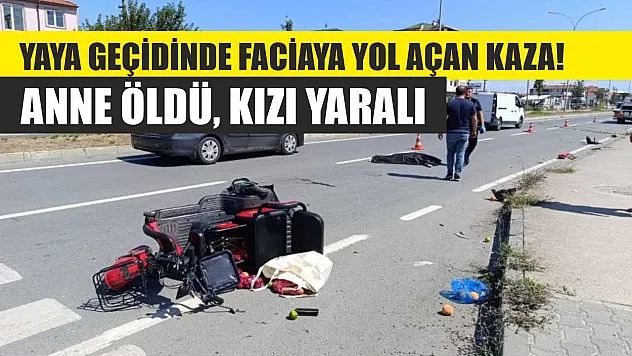 Yaya Geçidinde Faciaya Yol Açan Kaza! Anne Öldü, Kızı Yaralı