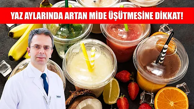 Yaz aylarında artan mide üşütmesine dikkat!