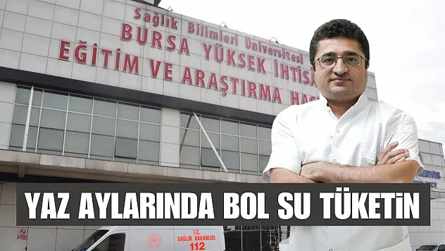 Yaz aylarında bol su tüketin