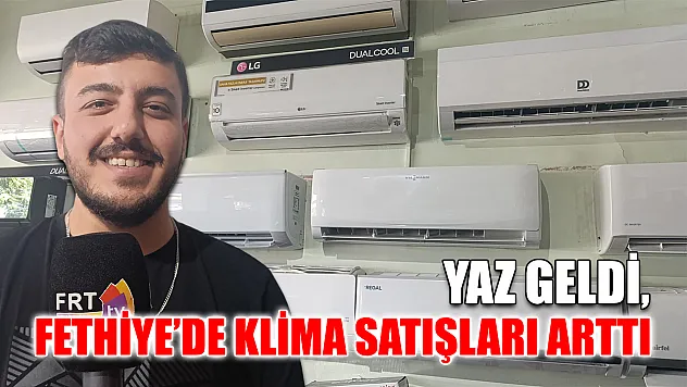 Yaz Geldi, Fethiye'de Klima Satışları Arttı
