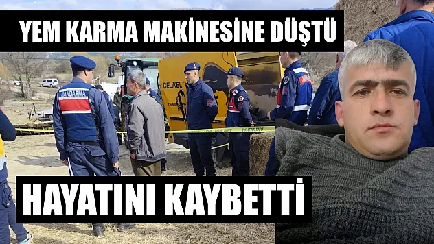 Yem karma makinesine düşen adam hayatını kaybetti