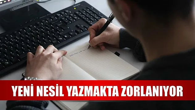 Yeni nesil yazmakta zorlanıyor