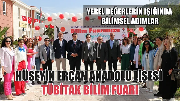 Yerel Değerlerin Işığında Bilimsel Adımlar: Hüseyin Ercan Anadolu Lisesi TÜBİTAK Bilim Fuarı