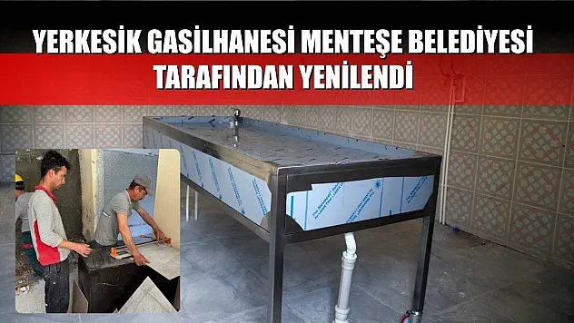 Yerkesik Gasilhanesi Menteşe Belediyesi tarafından yenilendi