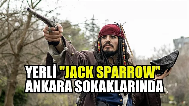 Yerli 'Jack Sparrow' Ankara sokaklarında