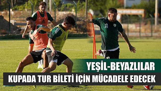 Yeşil-beyazlılar, kupada tur bileti için mücadele edecek