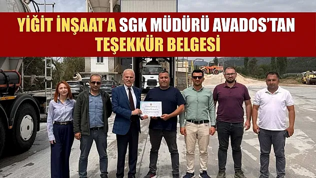 Yiğit İnşaat'a SGK Müdürü Avados'tan Teşekkür Belgesi