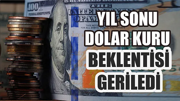 Yıl sonu dolar kuru beklentisi geriledi