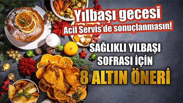 Yılbaşı gecesi Acil Servis'de sonuçlanmasın!
