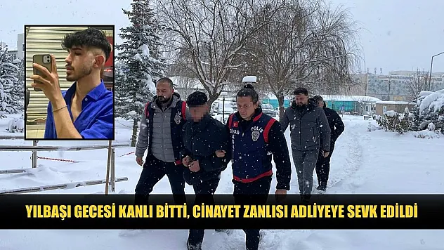 Yılbaşı gecesi kanlı bitti, cinayet zanlısı adliyeye sevk edildi