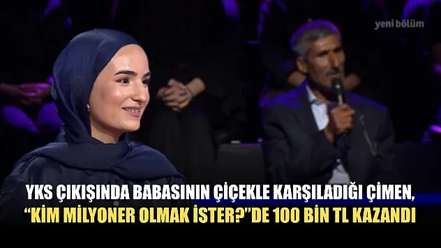 YKS çıkışında babasının çiçekle karşıladığı Çimen, 'Kim Milyoner Olmak İster?'de 100 bin TL kazandı