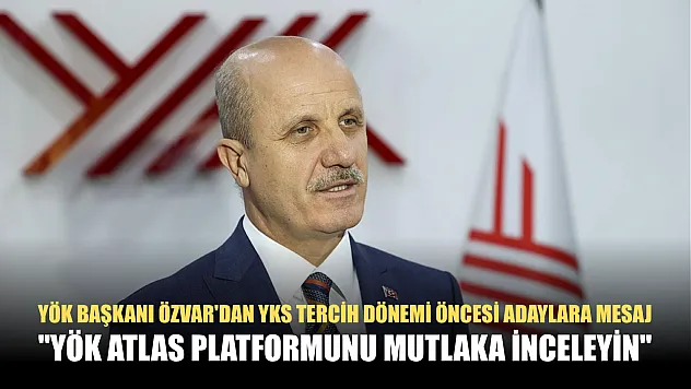 YÖK Başkanı Özvar'dan YKS tercih dönemi öncesi adaylara mesaj: 'YÖK Atlas platformunu mutlaka inceleyin'