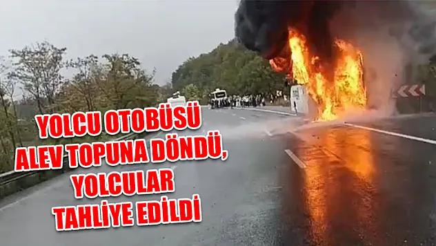 Yolcu otobüsü alev topuna döndü, yolcular tahliye edildi