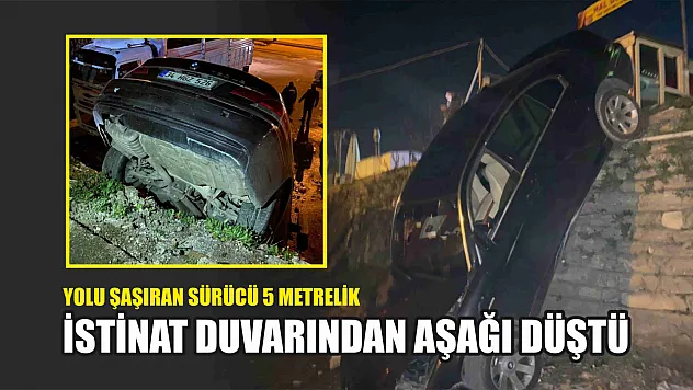 Yolu şaşıran sürücü 5 metrelik istinat duvarından aşağı düştü