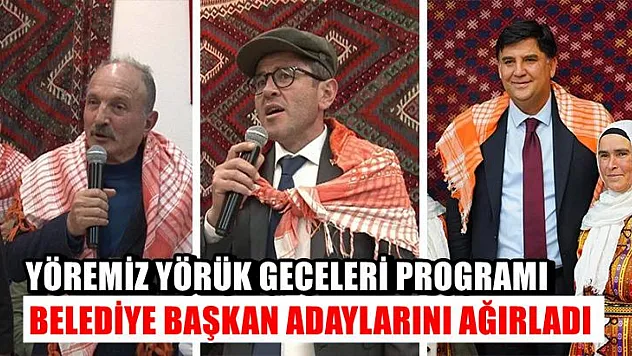 Yöremiz Yörük Geceleri Programı Belediye Başkan Adaylarını Ağırladı