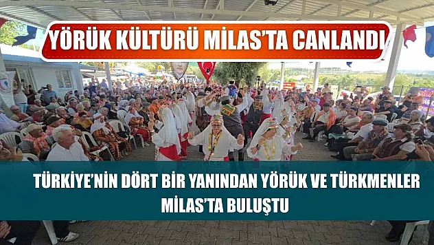 Yörük Kültürü Milas'ta canlandı