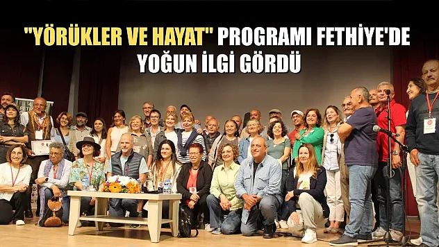 'Yörükler ve Hayat' Programı Fethiye'de yoğun ilgi gördü