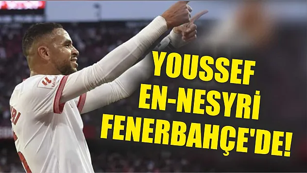Youssef En-Nesyri Fenerbahçe'de!