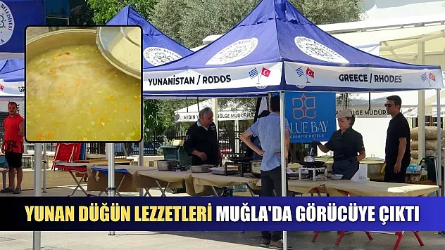 Yunan düğün lezzetleri Muğla'da görücüye çıktı