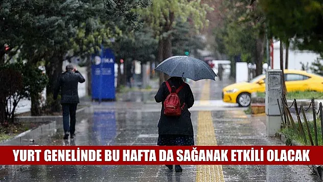 Yurt genelinde bu hafta da sağanak etkili olacak