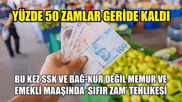 Yüzde 50 zamlar geride kaldı: Bu kez SSK ve Bağ-Kur değil memur ve emekli maaşında 'sıfır zam' tehlikesi
