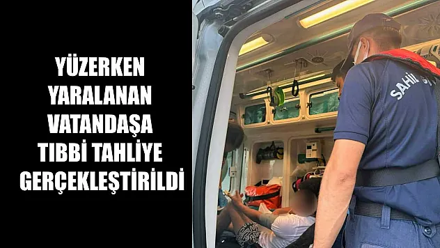 Yüzerken yaralanan vatandaşa tıbbi tahliye gerçekleştirildi