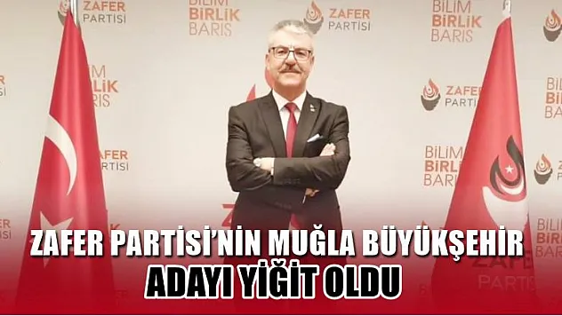 Zafer Partisi'nin Muğla Büyükşehir Adayı Yiğit Oldu