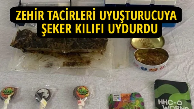 Zehir tacirleri uyuşturucuya şeker kılıfı uydurdu