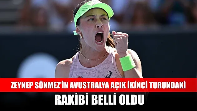 Zeynep Sönmez'in Avustralya Açık ikinci turundaki rakibi belli oldu