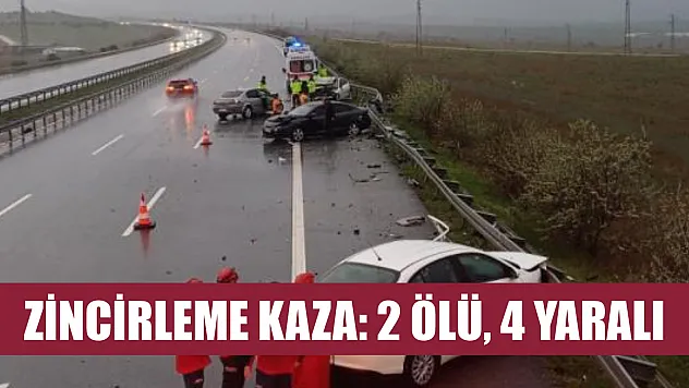 Zincirleme kaza: 2 ölü, 4 yaralı